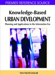 Knowledge-Based Urban Development Planning and Applications in the Information Era,1599047209,9781599047201