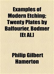 Examples of Modern Etching; Twenty Plates by Balfourier, Bodmer [Et Al.],115448954X,9781154489545