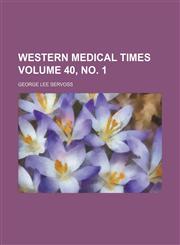 Western medical times Volume 40, no. 1,113094591X,9781130945911