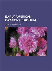 Early American orations, 1760-1824,1154981258,9781154981254