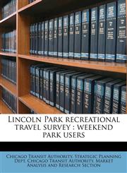 Lincoln Park recreational travel survey weekend park users,1178950638,9781178950632