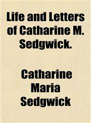 Life and Letters of Catharine M. Sedgwick.,1151517208,9781151517203