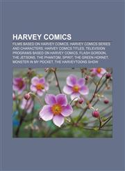 Harvey Comics Films based on Harvey Comics, Harvey Comics series and characters, Harvey Comics titles,115737462X,9781157374626