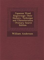 Japanese Wood Engravings Their History, Technique and Characteristics - Primary Source Edition,1294320734,9781294320739
