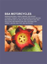 BSA motorcycles Birmingham Small Arms Company, BSA Rocket 3|Triumph Trident, List of BSA motorcycles, BSA M20, BSA Bantam, BSA C15, BSA A7,1155324153,9781155324159