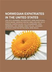 Norwegian expatriates in the United States Jon Lech Johansen, Halvdan Koht, Arne Dagfin Dahl, Torild Skard, Andreas Viestad, Ebba Haslund,1156685192,9781156685198