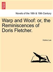 Warp and Woof Or, the Reminiscences of Doris Fletcher.,1241384908,9781241384906