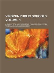 Virginia public schools; a survey of a southern state public school system Volume 1,1236603788,9781236603784