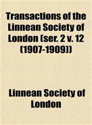 Transactions of the Linnean Society of London (ser. 2 v. 12 (1907-1909)),1153232685,9781153232685