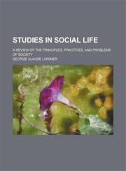 Studies in social life; a review of the principles, practices, and problems of society,1150810092,9781150810091