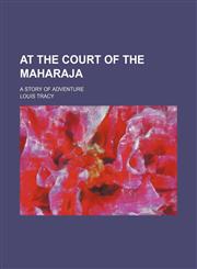 At the court of the maharaja; a story of adventure,1150430044,9781150430046
