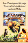 Rural Development Through Women's Participation and Electronic Media 1st Edition,8171323596,9788171323593