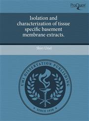 Isolation and characterization of tissue specific basement membrane extracts.,1244061549,9781244061545