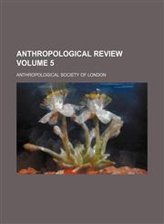 Anthropological review Volume 5,1154050173,9781154050172