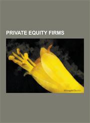 Private Equity Firms Carlyle Group, History of Private Equity and Venture Capital, Private Equity in the 2000s, Apollo Management, Blacksto,1230582533,9781230582535