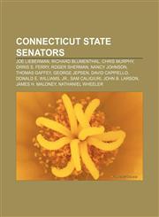 Connecticut State Senators Joe Lieberman, Richard Blumenthal, Chris Murphy, Orris S. Ferry, Roger Sherman, Nancy Johnson, Thomas Gaffey,1155664272,9781155664279