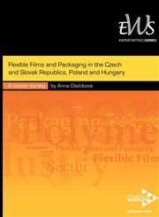 Flexible Films and Packaging in the Czech and Slovak Republics, Poland and Hungary,1906479062,9781906479060