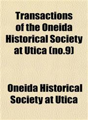 Transactions of the Oneida Historical Society at Utica (no.9),1153186888,9781153186889