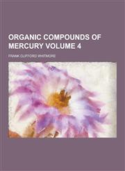 Organic Compounds of Mercury Volume 4,123028933X,9781230289335