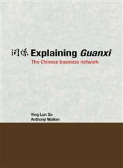 Explaining Guanxi The Chinese Business Network,0415384176,9780415384179