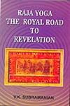 Raja Yoga The Royal Road to Revelation : A New Analytical Study of the Yoga Sutras of Maharishi Patanjali 1st Edition,8170174945,9788170174943