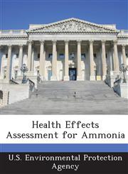 Health Effects Assessment for Ammonia,1288958358,9781288958351