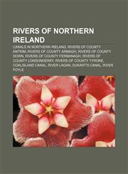 Rivers of Northern Ireland Canals in Northern Ireland, Rivers of County Antrim, Rivers of County Armagh, Rivers of County Down,1157385079,9781157385073
