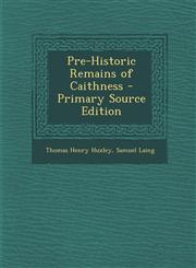 Pre-Historic Remains of Caithness - Primary Source Edition,1295727722,9781295727728