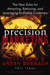 Precision Marketing The New Rules for Attracting, Retaining, and Leveraging Profitable Customers,0471467618,9780471467618