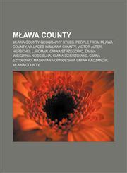 Mława County Mława County geography stubs, People from Mława County, Villages in Mława County, Victor Alter, Herschel L. Roman,115689638X,9781156896389