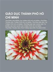 Giáo dục Thành phố Hồ Chí Minh Trường cao đẳng tại Thành phố Hồ Chí Minh, Trường trung học Thành phố Hồ Chí Minh,1233869760,9781233869763