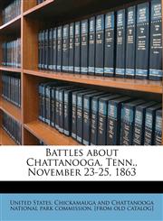 Battles about Chattanooga, Tenn., November 23-25, 1863,1149843586,9781149843581