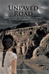 Unpaved Road An Iranian Girl's Real Life Story of Struggle, Deception and Breaking the Rules,1450291821,9781450291828