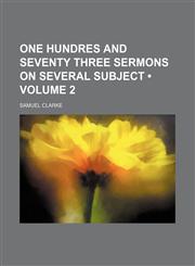 One hundres and seventy three sermons on several subject (Volume 2),1150691085,9781150691089