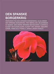Den spanske borgerkrig Personer fra den spanske borgerkrig, Slag under den spanske borgerkrig, Per Imerslund, Beleiringen av Madrid,1232776777,9781232776772