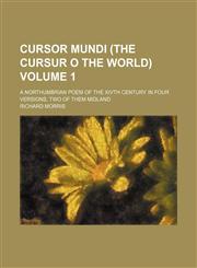 Cursor mundi (The cursur o the world) Volume 1; a Northumbrian poem of the XIVth century in four versions, two of them Midland,1231252715,9781231252710