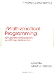 Mathematical Programming for Operations Researchers and Computer Scientists,0824714997,9780824714994