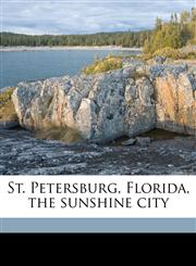 St. Petersburg, Florida, the sunshine city,114983868X,9781149838686