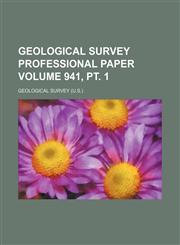 Geological Survey professional paper Volume 941, pt. 1,1231205474,9781231205471