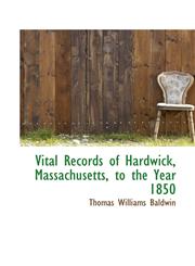 Vital Records of Hardwick, Massachusetts, to the Year 1850,1117074285,9781117074283