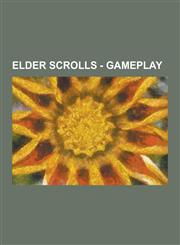 Elder Scrolls - Gameplay Attributes, Battles of the Oblivion Crisis, Classes, Dragon Shouts, Effects, Potions, Skill Books, Skyrim, Skyrim: Per,1230855521,9781230855523