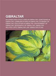 Gibraltar Buildings and structures in Gibraltar, Cemeteries in Gibraltar, Communications in Gibraltar, Economy of Gibraltar,1156484081,9781156484081