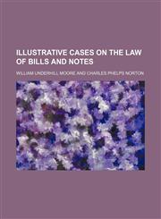 Illustrative Cases on the Law of Bills and Notes,1459087720,9781459087729