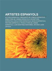 Artistes Espanyols Actors Espanyols, Dibuixants de Comics Espanyols, Directors de Cinema Espanyols, Escriptors Espanyols, Escultors Espan,1233310208,9781233310203