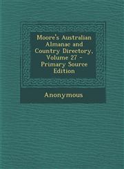 Moore's Australian Almanac and Country Directory, Volume 27 - Primary Source Edition,1293328936,9781293328934