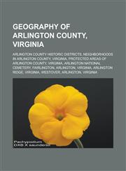 Geography of Arlington County, Virginia Arlington County Historic Districts, Neighborhoods in Arlington County, Virginia,1233144944,9781233144945
