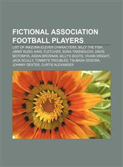 Fictional association football players List of Inazuma Eleven characters, Billy the Fish, Jimmy Kudo, Karl Fletcher, Sora Takenouchi,1233056050,9781233056057