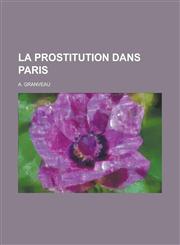 La Prostitution Dans Paris,123125727X,9781231257272