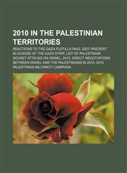 2010 in the Palestinian territories Reactions to the Gaza flotilla raid, 2007-present blockade of the Gaza Strip,1156937698,9781156937693