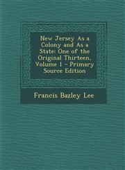 New Jersey as a Colony and as a State One of the Original Thirteen, Volume 1 - Primary Source Edition,1287554563,9781287554561